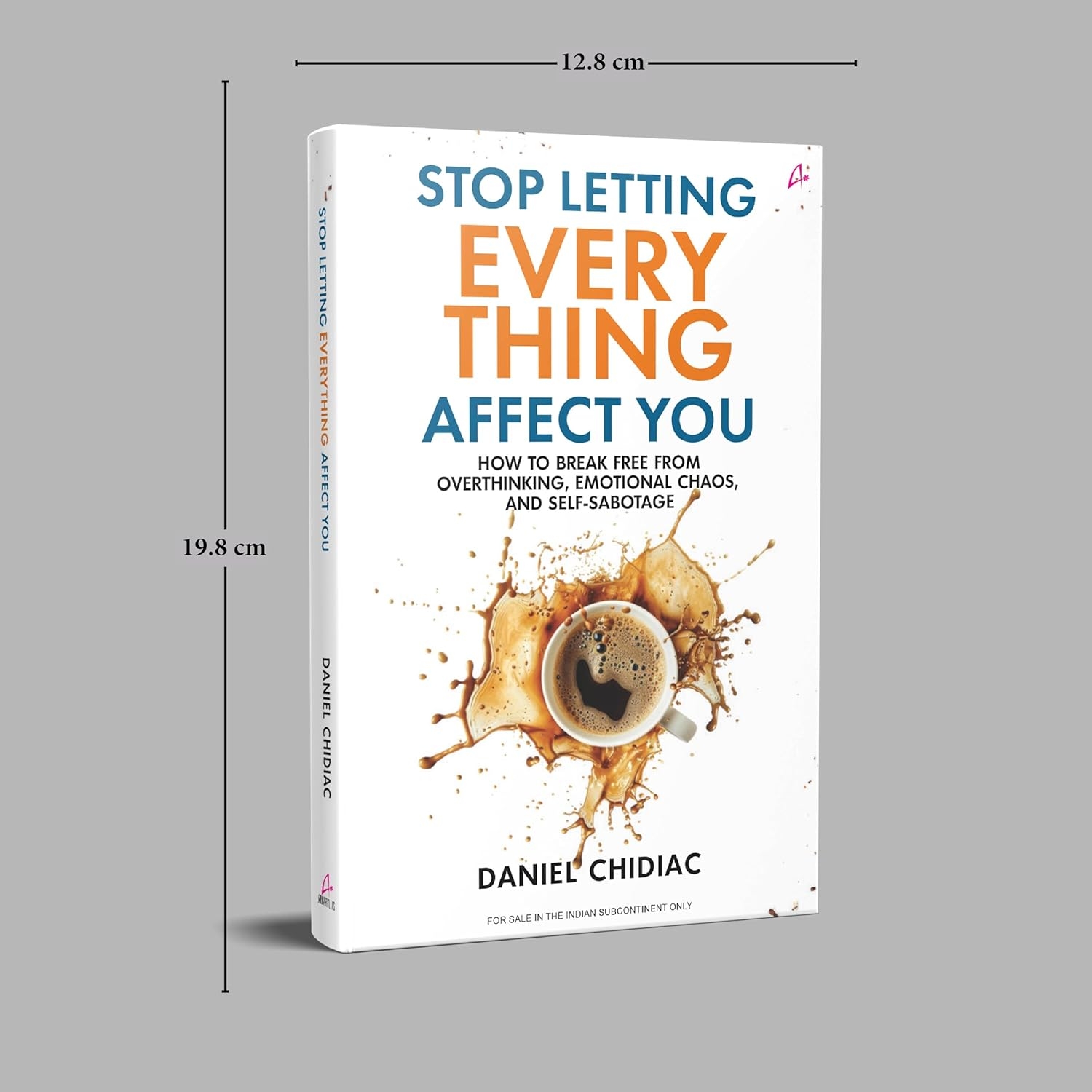 Stop Letting Everything Affect You: How to break free from overthinking, emotional chaos, and self-sabotage - Image 5